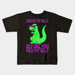 CHECK YOURSELF BEFORE YOU REX YOURSELF Kids T-Shirt